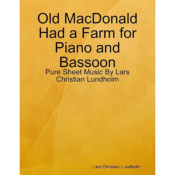 Old MacDonald Had a Farm for Piano and Bassoon - Pure Sheet Music By Lars Christian Lundholm, Lars Christian Lundholm