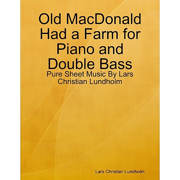 Old MacDonald Had a Farm for Piano and Double Bass - Pure Sheet Music By Lars Christian Lundholm, Lars Christian Lundholm