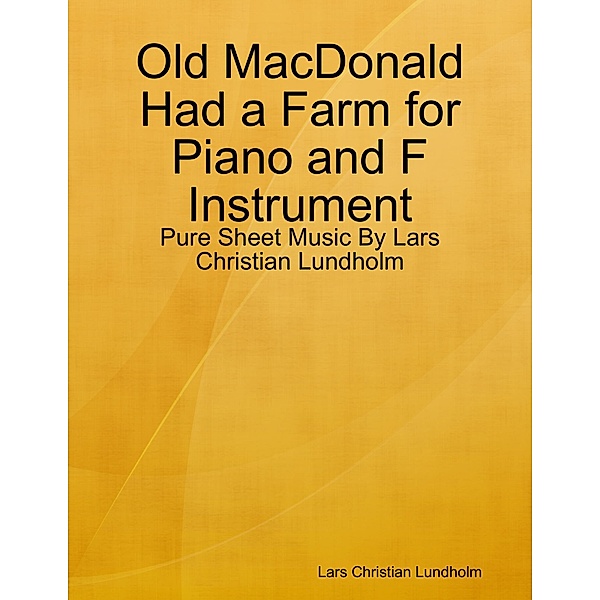 Old MacDonald Had a Farm for Piano and F Instrument - Pure Sheet Music By Lars Christian Lundholm, Lars Christian Lundholm