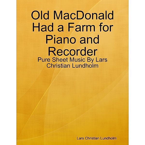 Old MacDonald Had a Farm for Piano and Recorder - Pure Sheet Music By Lars Christian Lundholm, Lars Christian Lundholm