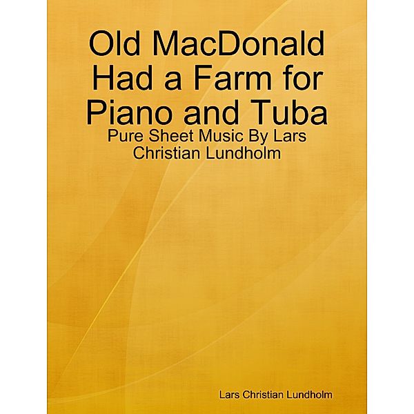 Old MacDonald Had a Farm for Piano and Tuba - Pure Sheet Music By Lars Christian Lundholm, Lars Christian Lundholm