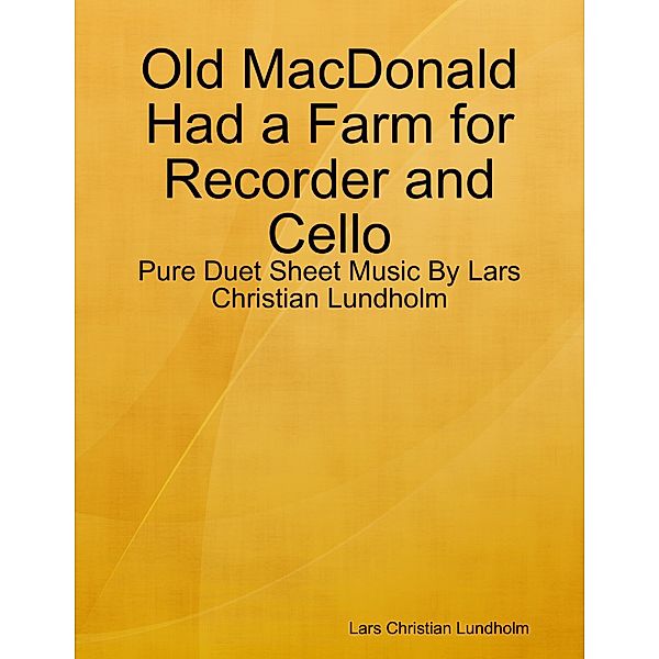 Old MacDonald Had a Farm for Recorder and Cello - Pure Duet Sheet Music By Lars Christian Lundholm, Lars Christian Lundholm