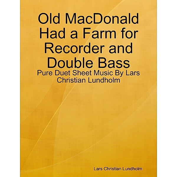Old MacDonald Had a Farm for Recorder and Double Bass - Pure Duet Sheet Music By Lars Christian Lundholm, Lars Christian Lundholm