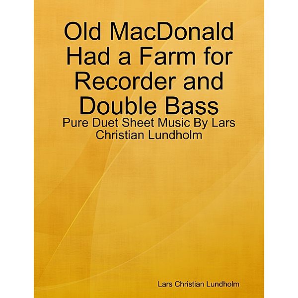 Old MacDonald Had a Farm for Recorder and Double Bass - Pure Duet Sheet Music By Lars Christian Lundholm, Lars Christian Lundholm
