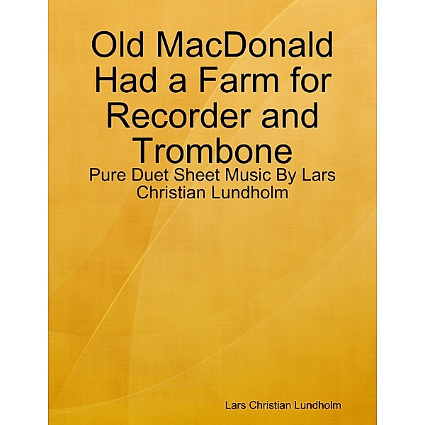 Old MacDonald Had a Farm for Recorder and Trombone - Pure Duet Sheet Music By Lars Christian Lundholm, Lars Christian Lundholm