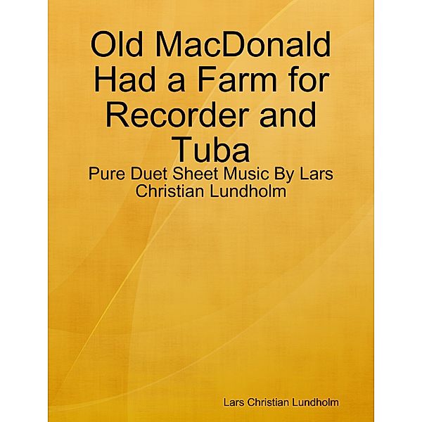 Old MacDonald Had a Farm for Recorder and Tuba - Pure Duet Sheet Music By Lars Christian Lundholm, Lars Christian Lundholm