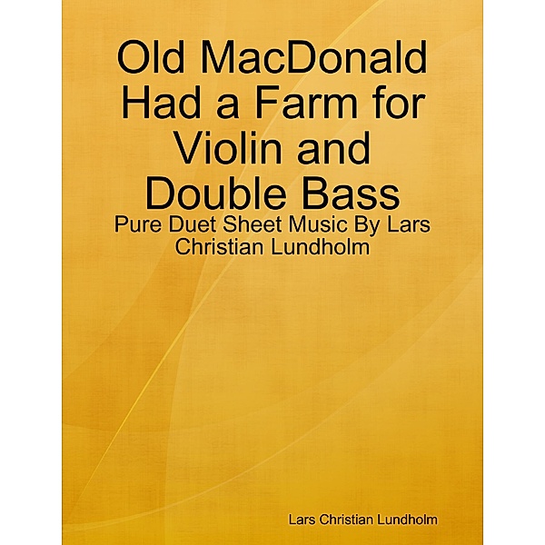 Old MacDonald Had a Farm for Violin and Double Bass - Pure Duet Sheet Music By Lars Christian Lundholm, Lars Christian Lundholm