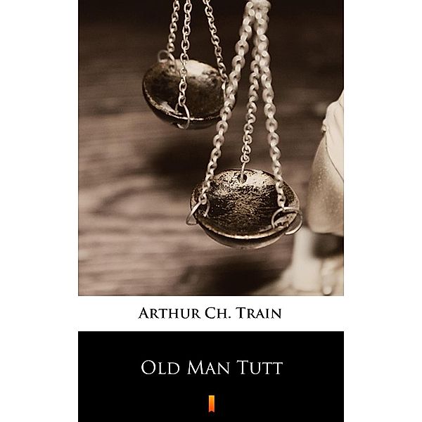 Old Man Tutt, Arthur Ch. Train