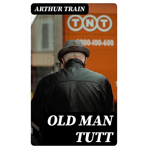 Old Man Tutt, Arthur Train