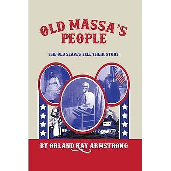 OLD MASSA'S PEOPLE, Orland Armstrong