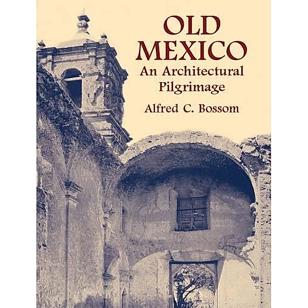 Old Mexico, Alfred C. Bossom
