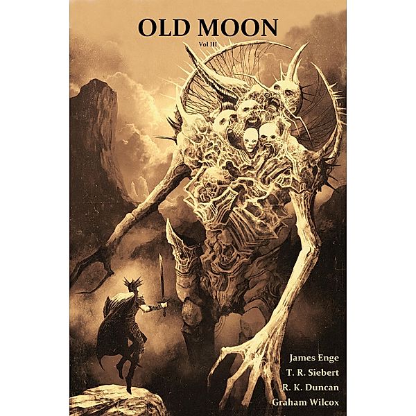 Old Moon Quarterly: Issue 3 / Old Moon Quarterly, James Enge, T. R. Siebert, R. K. Duncan, Graham Wilcox