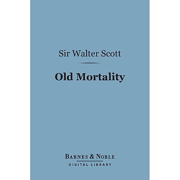 Old Mortality (Barnes & Noble Digital Library) / Barnes & Noble, Walter Scott