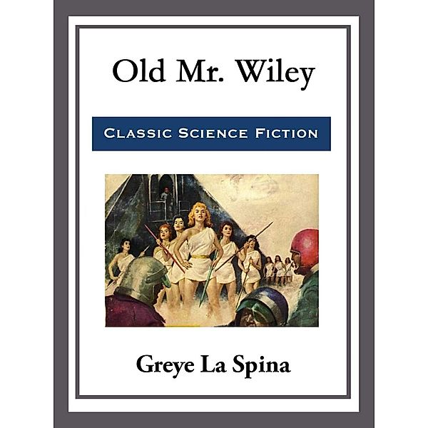 Old Mr. Wiley, Greye La Spina