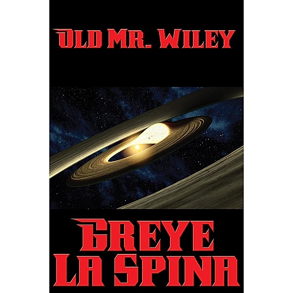 Old Mr. Wiley / Positronic Publishing, Greye La Spina