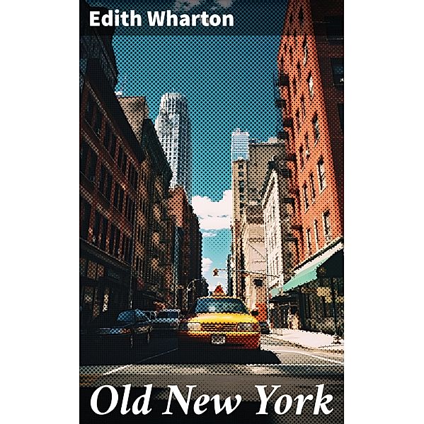 Old New York, Edith Wharton