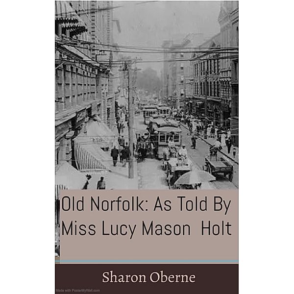 Old Norfolk: As Told By Miss Lucy Mason Holt, Sharon Oberne