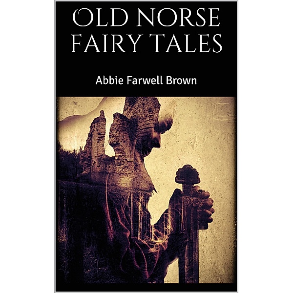 Old norse fairy tales, Abbie Farwell Brown
