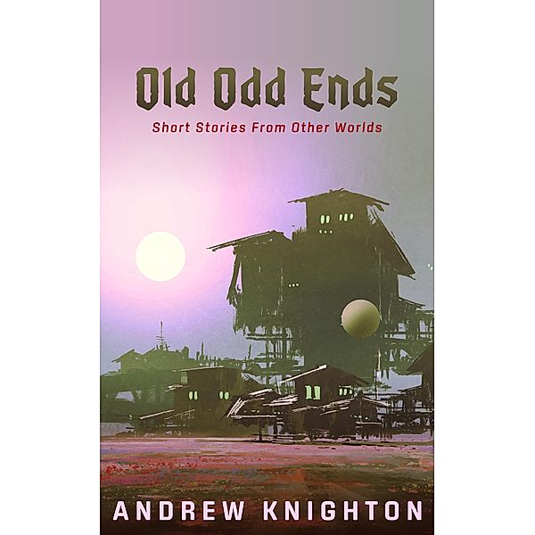 Old Odd Ends, Andrew Knighton