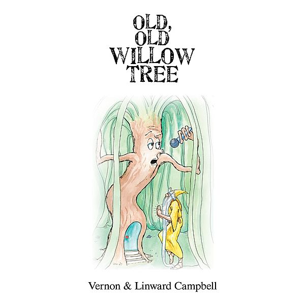 Old, Old Willow Tree, Vernon Campbell, Linward Campbell