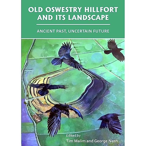 Old Oswestry Hillfort and its Landscape: Ancient Past, Uncertain Future