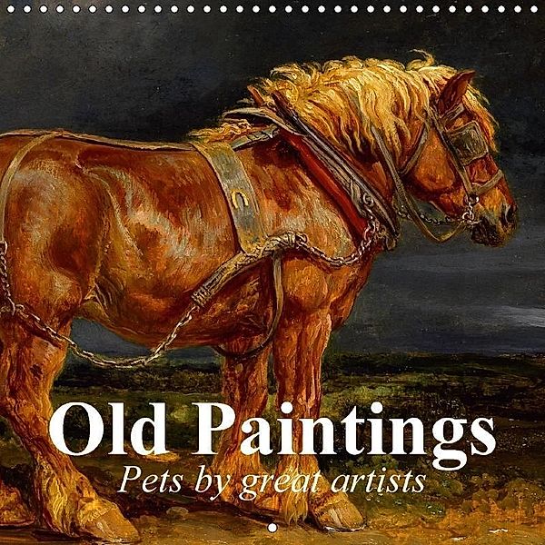 Old Paintings - Pets by great artists (Wall Calendar 2017 300 × 300 mm Square), Elisabeth Stanzer