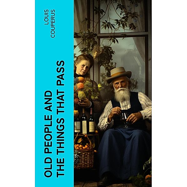 Old People and the Things That Pass, Louis Couperus