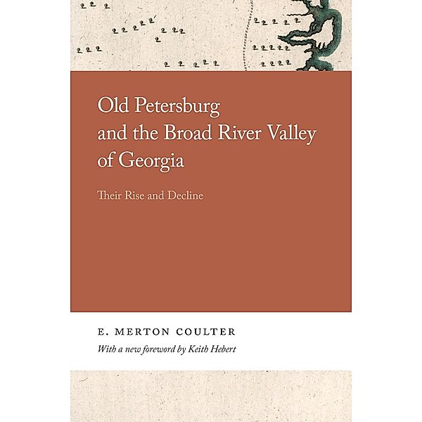 Old Petersburg and the Broad River Valley of Georgia, E. Merton Coulter