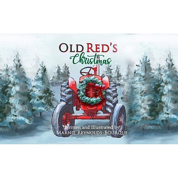 Old Red's Christmas / Lucky Seven Publishing, Marnie Reynolds-Bourque