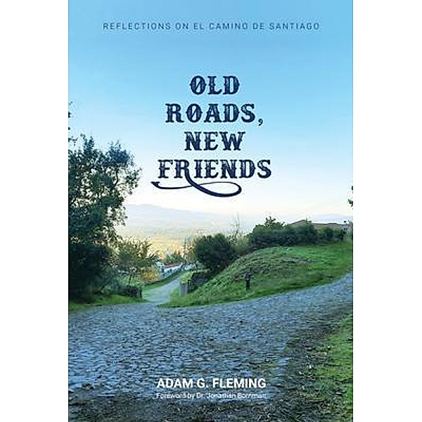 Old Roads, New Friends, Adam Fleming