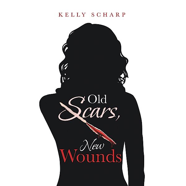 Old Scars, New Wounds, Kelly Scharp