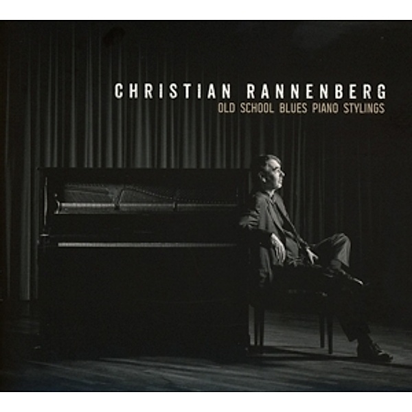 Old School Blues Piano Stylings, Christian Rannenberg