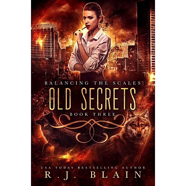 Old Secrets (Balancing the Scales, #3) / Balancing the Scales, R. J. Blain