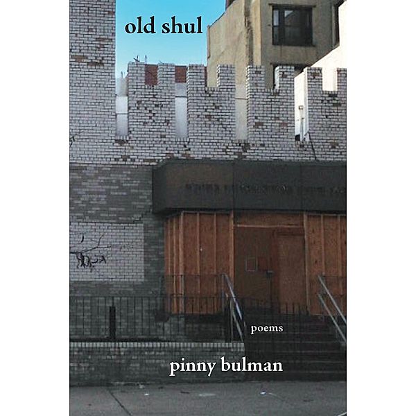 Old Shul / The Jewish Poetry Project Bd.35, Pinny Bulman