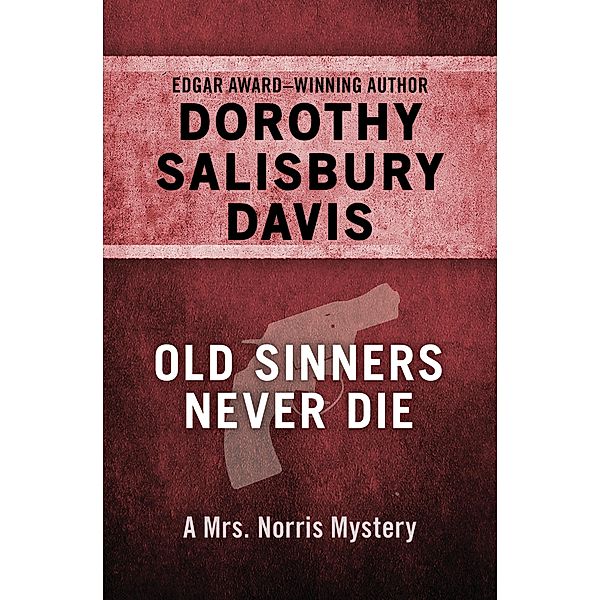 Old Sinners Never Die / The Mrs. Norris Mysteries, Dorothy Salisbury Davis