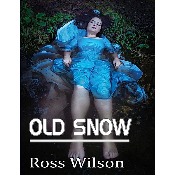 Old Snow, Ross Wilson