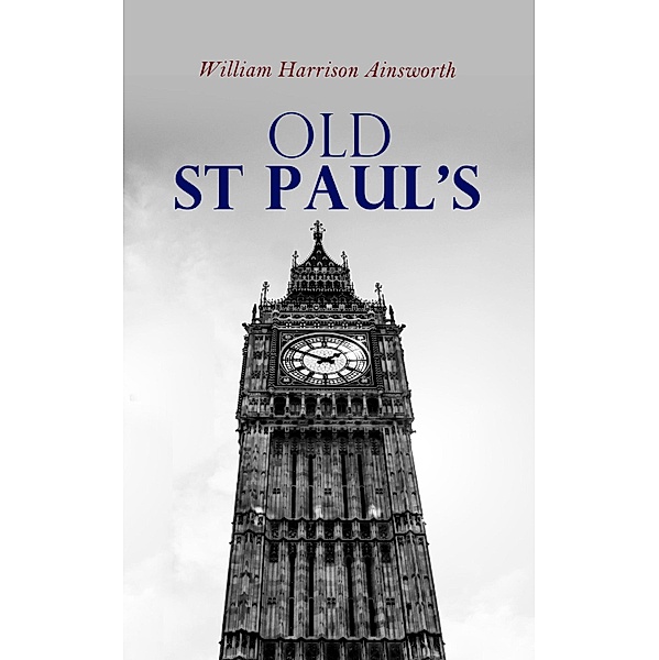 Old St Paul's, William Harrison Ainsworth