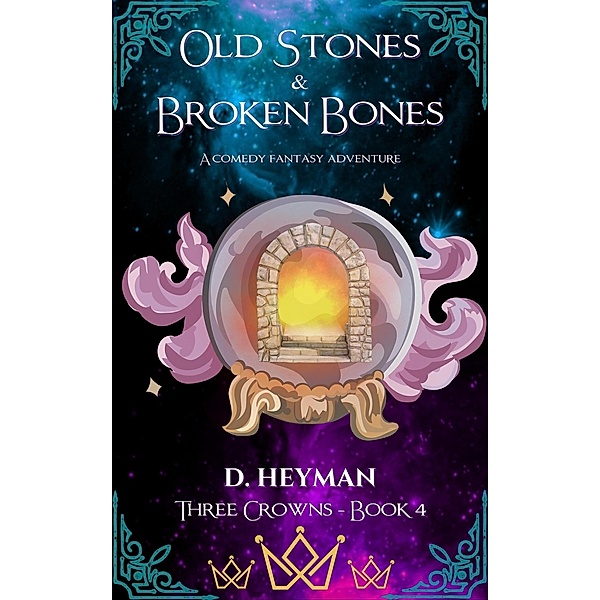 Old Stones & Broken Bones (Three Crowns, #4) / Three Crowns, David Heyman