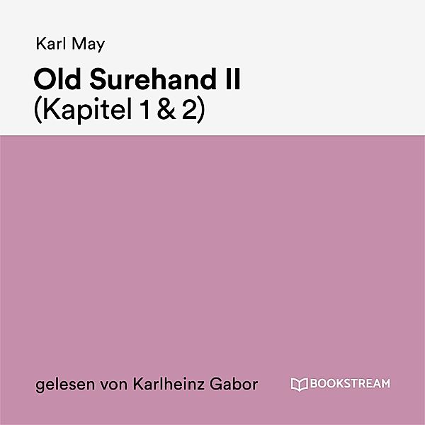 Old Surehand II (Kapitel 1 & 2), Karl May