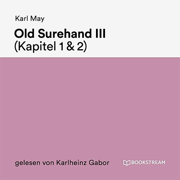 Old Surehand III (Kapitel 1 & 2), Karl May