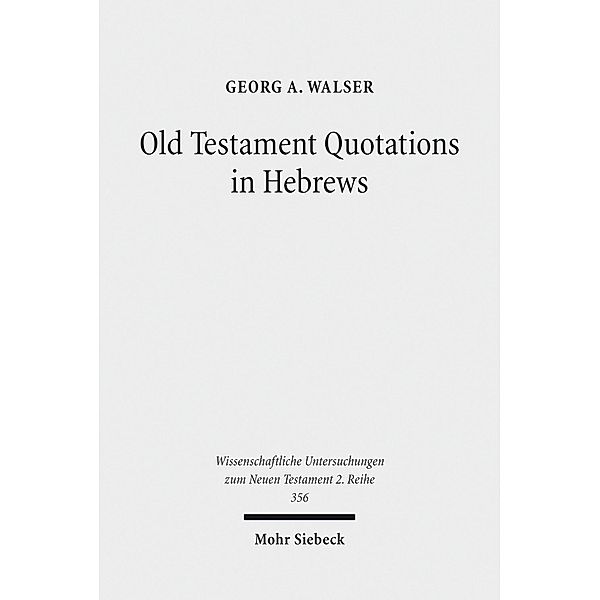 Old Testament Quotations in Hebrews, Georg A. Walser