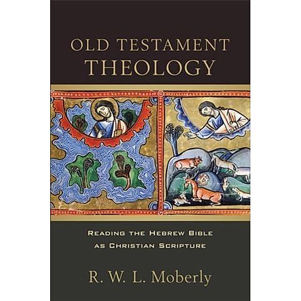 Old Testament Theology, R. W. L. Moberly