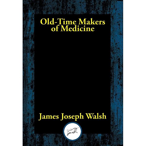 Old-Time Makers of Medicine, James Joseph Walsh