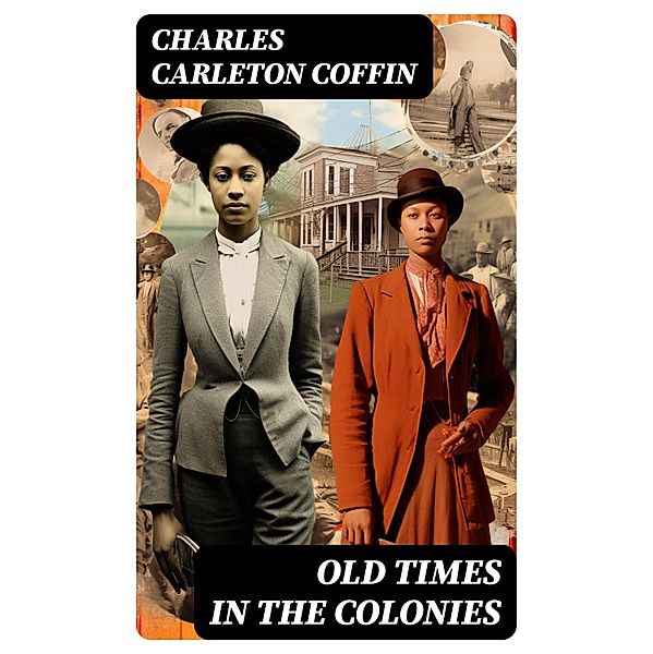 Old Times in the Colonies, Charles Carleton Coffin