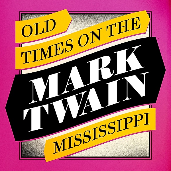 Old Times on the Mississippi, Mark Twain