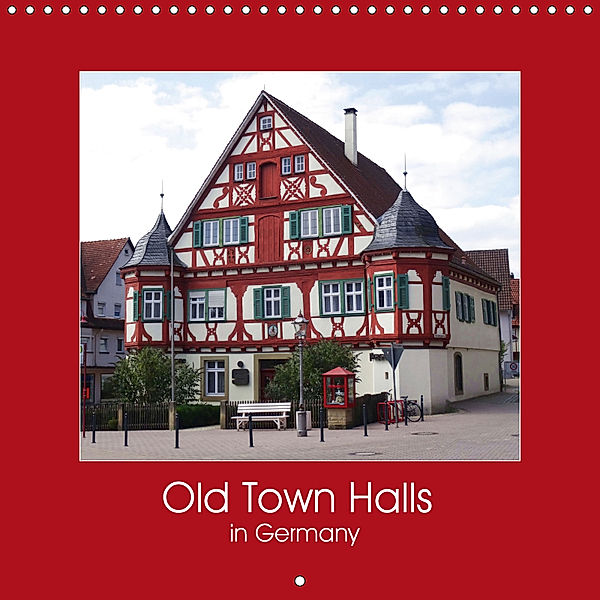 Old Town Halls in Germany (Wall Calendar 2019 300 × 300 mm Square), Angelika Keller