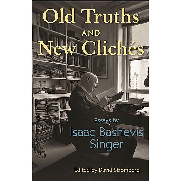 Old Truths and New Clichés, Isaac Bashevis Singer