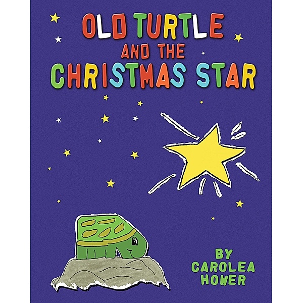 Old Turtle and the Christmas Star, Carolea Hower