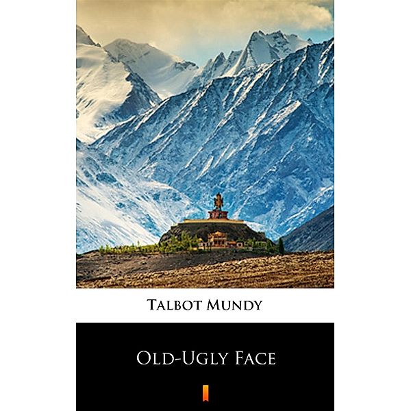 Old-Ugly Face, Talbot Mundy