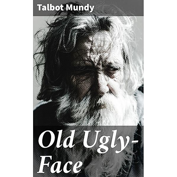 Old Ugly-Face, Talbot Mundy